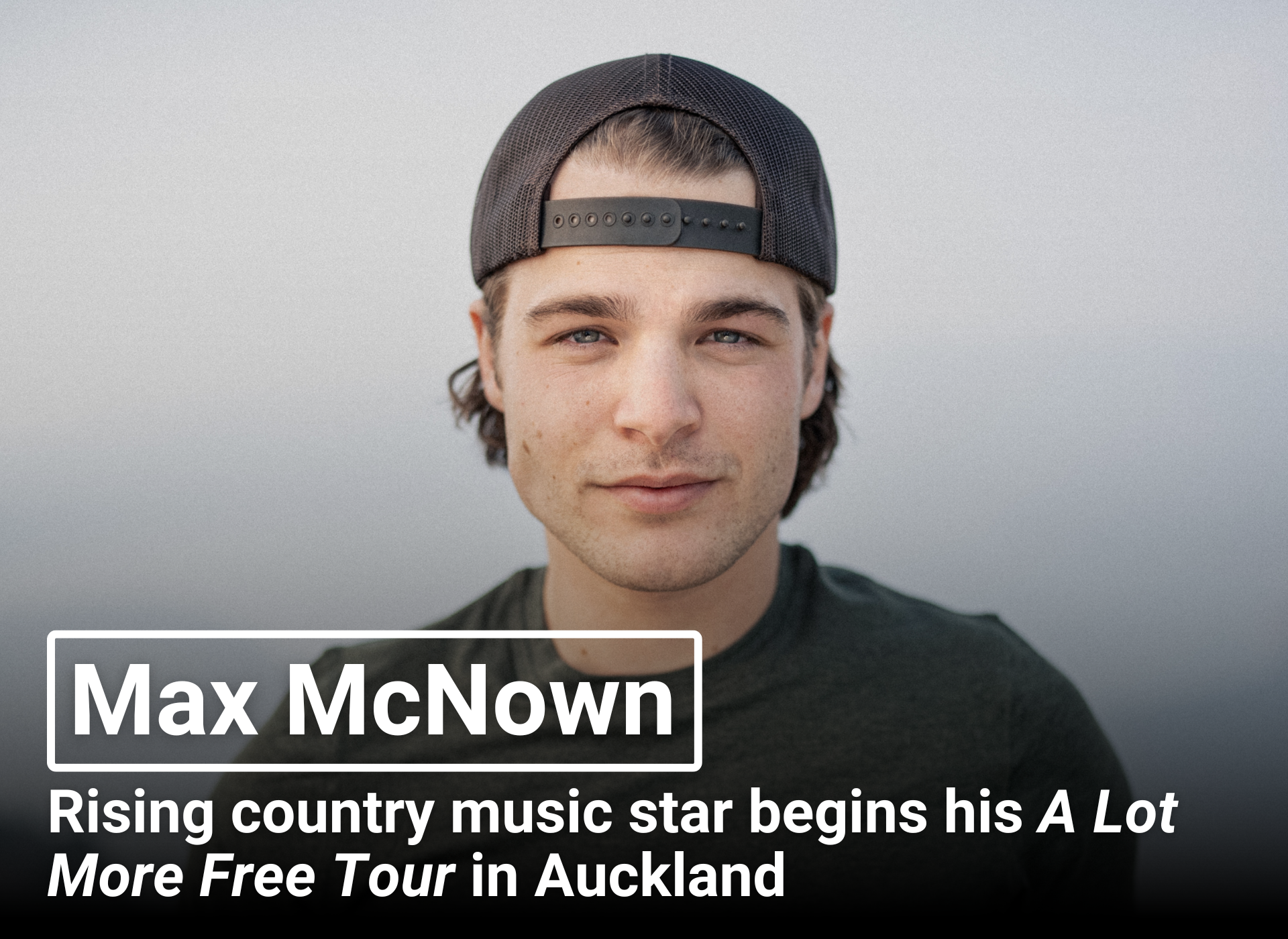 Max McNown | Rising country music star begins his A Lot More Free Tour in Auckland